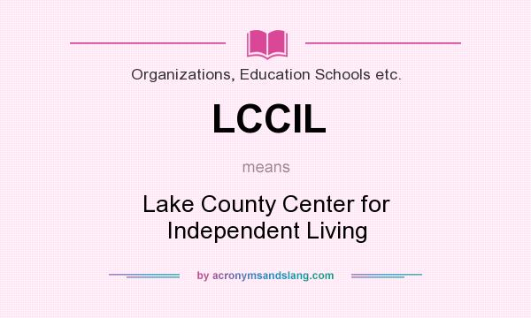 What does LCCIL mean? It stands for Lake County Center for Independent Living