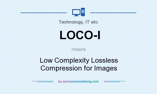 What does LOCO-I mean? It stands for Low Complexity Lossless Compression for Images