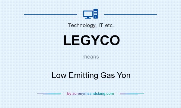 What does LEGYCO mean? It stands for Low Emitting Gas Yon