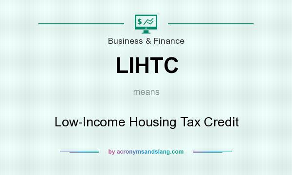What does LIHTC mean? It stands for Low-Income Housing Tax Credit