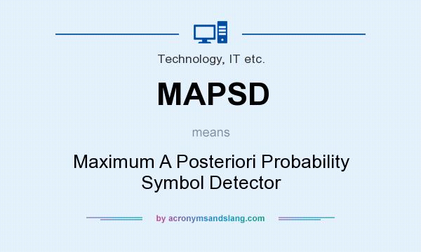What does MAPSD mean? It stands for Maximum A Posteriori Probability Symbol Detector
