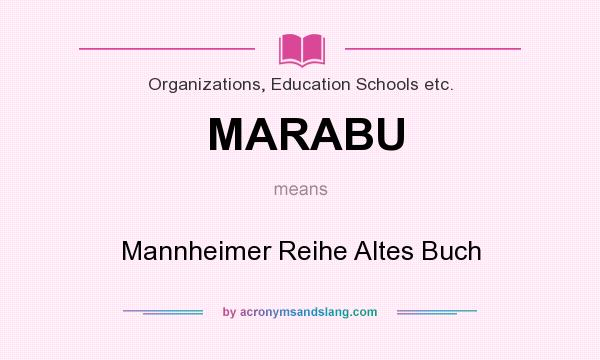 What does MARABU mean? It stands for Mannheimer Reihe Altes Buch