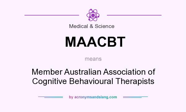 What does MAACBT mean? It stands for Member Australian Association of Cognitive Behavioural Therapists