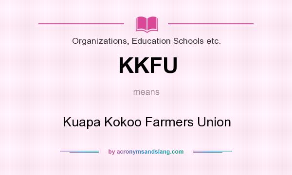What does KKFU mean? It stands for Kuapa Kokoo Farmers Union