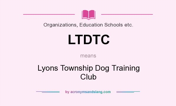 What does LTDTC mean? It stands for Lyons Township Dog Training Club