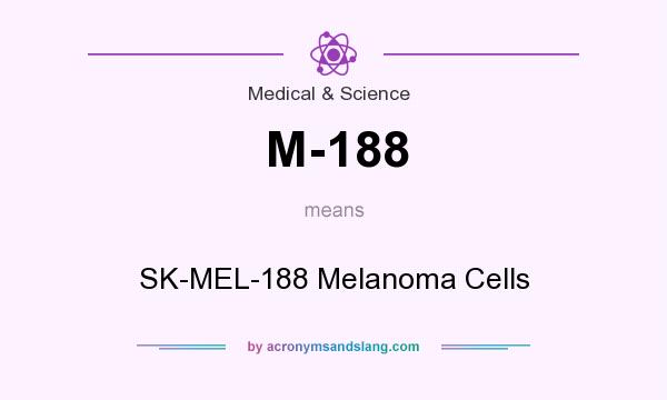 What does M-188 mean? It stands for SK-MEL-188 Melanoma Cells