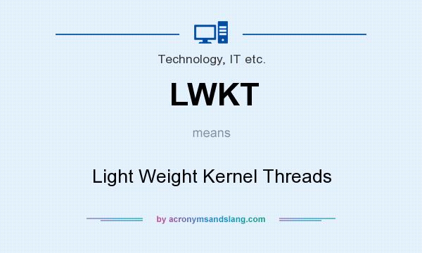 What does LWKT mean? It stands for Light Weight Kernel Threads
