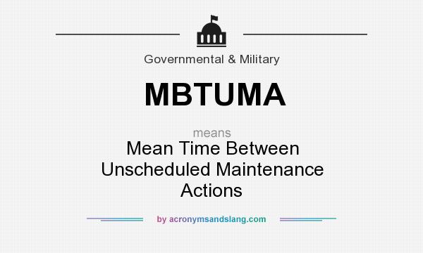 What does MBTUMA mean? It stands for Mean Time Between Unscheduled Maintenance Actions