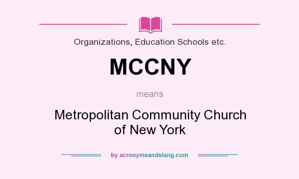 What does MCCNY mean? It stands for Metropolitan Community Church of New York