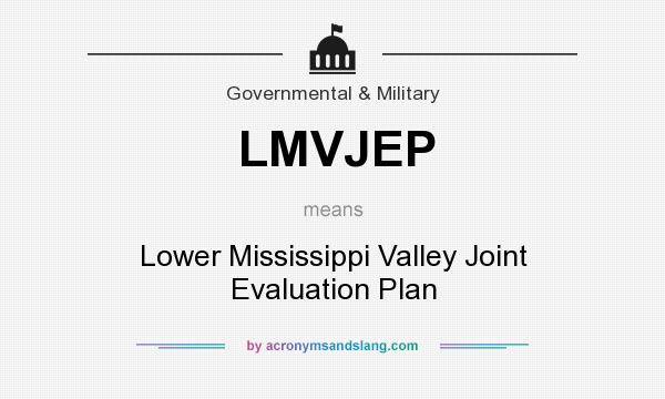 What does LMVJEP mean? It stands for Lower Mississippi Valley Joint Evaluation Plan