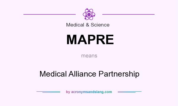 What does MAPRE mean? It stands for Medical Alliance Partnership