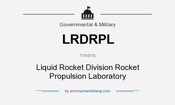 What does LRDRPL mean? It stands for Liquid Rocket Division Rocket Propulsion Laboratory