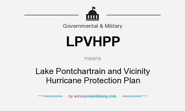 What does LPVHPP mean? It stands for Lake Pontchartrain and Vicinity Hurricane Protection Plan