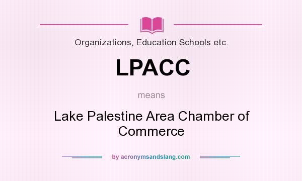 What does LPACC mean? It stands for Lake Palestine Area Chamber of Commerce
