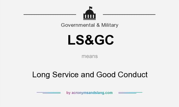 What does LS&GC mean? It stands for Long Service and Good Conduct