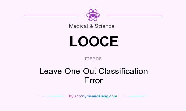 What does LOOCE mean? It stands for Leave-One-Out Classification Error