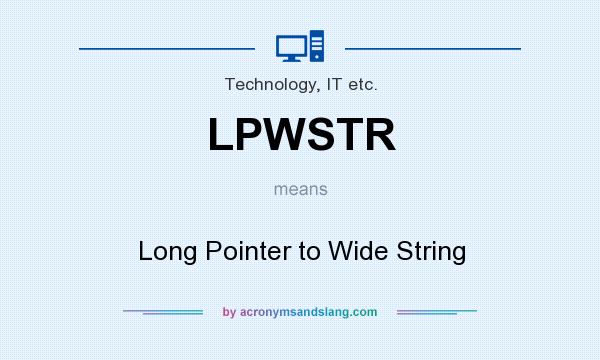 What does LPWSTR mean? It stands for Long Pointer to Wide String