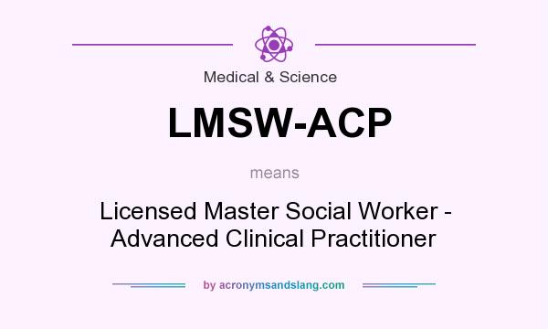 What does LMSW-ACP mean? It stands for Licensed Master Social Worker - Advanced Clinical Practitioner
