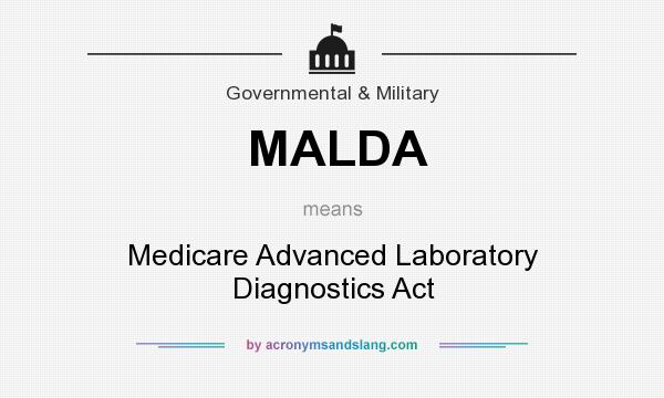 What does MALDA mean? It stands for Medicare Advanced Laboratory Diagnostics Act