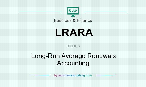 What does LRARA mean? It stands for Long-Run Average Renewals Accounting