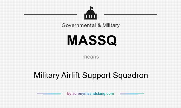 What does MASSQ mean? It stands for Military Airlift Support Squadron