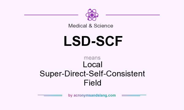 What does LSD-SCF mean? It stands for Local Super-Direct-Self-Consistent Field