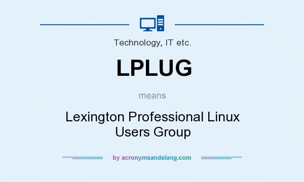 What does LPLUG mean? It stands for Lexington Professional Linux Users Group
