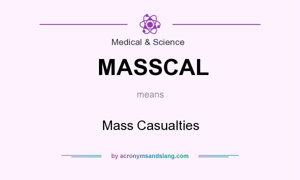 What does MASSCAL mean? It stands for Mass Casualties