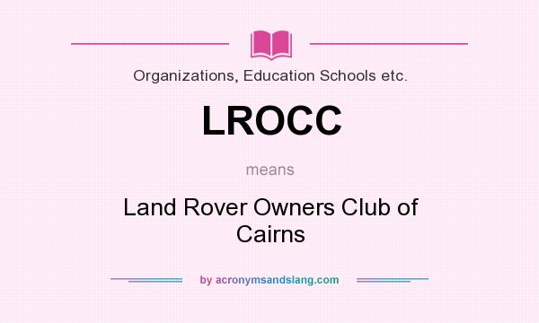 What does LROCC mean? It stands for Land Rover Owners Club of Cairns
