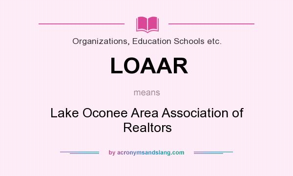 What does LOAAR mean? It stands for Lake Oconee Area Association of Realtors