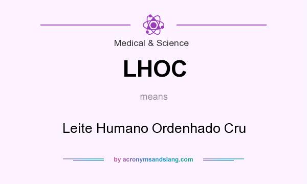What does LHOC mean? It stands for Leite Humano Ordenhado Cru