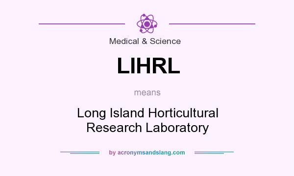 What does LIHRL mean? It stands for Long Island Horticultural Research Laboratory