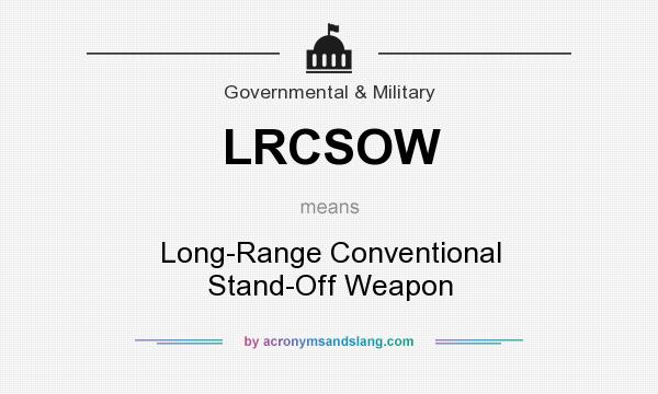 What does LRCSOW mean? It stands for Long-Range Conventional Stand-Off Weapon