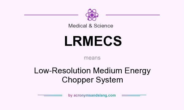 What does LRMECS mean? It stands for Low-Resolution Medium Energy Chopper System