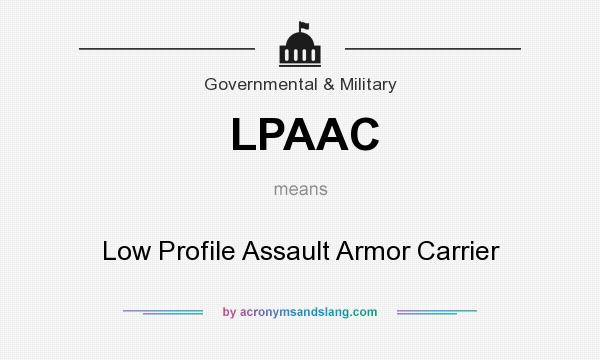 What does LPAAC mean? It stands for Low Profile Assault Armor Carrier