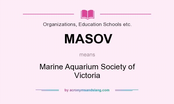 What does MASOV mean? It stands for Marine Aquarium Society of Victoria