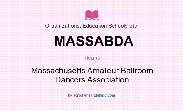 What does MASSABDA mean? It stands for Massachusetts Amateur Ballroom Dancers Association