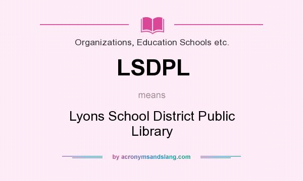 What does LSDPL mean? It stands for Lyons School District Public Library