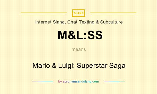 What does M&L:SS mean? It stands for Mario & Luigi: Superstar Saga