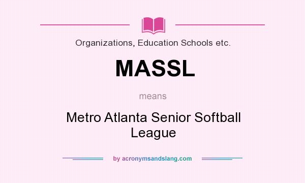 What does MASSL mean? It stands for Metro Atlanta Senior Softball League