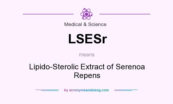 What does LSESr mean? It stands for Lipido-Sterolic Extract of Serenoa Repens