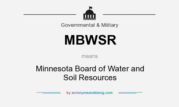 What does MBWSR mean? It stands for Minnesota Board of Water and Soil Resources