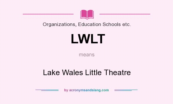 What does LWLT mean? It stands for Lake Wales Little Theatre
