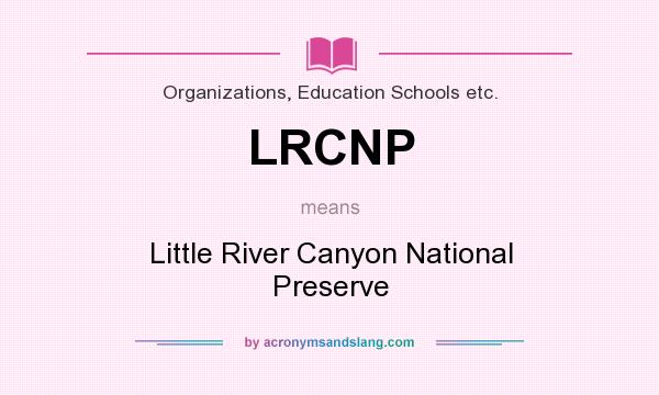 What does LRCNP mean? It stands for Little River Canyon National Preserve