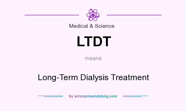 What does LTDT mean? It stands for Long-Term Dialysis Treatment