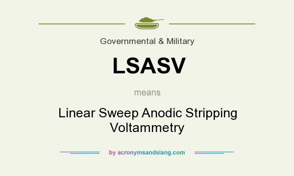 What does LSASV mean? It stands for Linear Sweep Anodic Stripping Voltammetry
