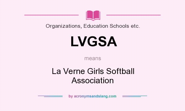What does LVGSA mean? It stands for La Verne Girls Softball Association