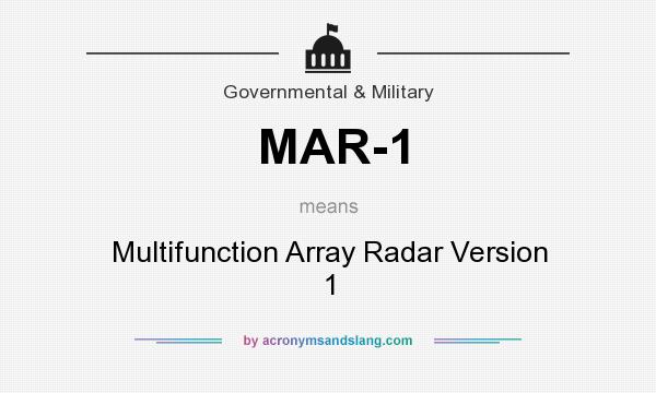 What does MAR-1 mean? It stands for Multifunction Array Radar Version 1