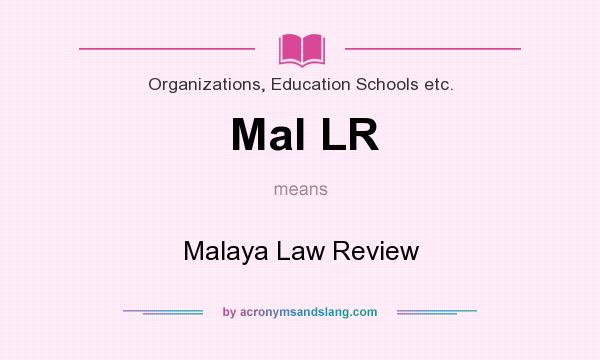What does Mal LR mean? It stands for Malaya Law Review