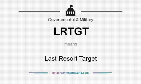 What does LRTGT mean? It stands for Last-Resort Target